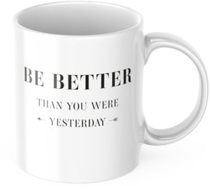 Tasse 325ml Motivation "Be Better Than You Were Yesterday" Arbeit Kaffee Büro