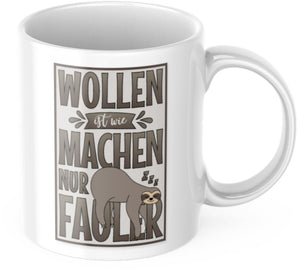 Lustige Kaffeetasse "Wollen ist wie Machen nur Fauler" Frühstück Morgen Arbeit Tasse Büro Geschenk